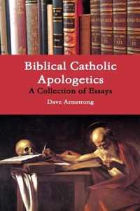 Biblical Catholic Apologetics