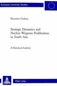 Strategic Dynamics And Nuclear Weapons Proliferation In South Asia