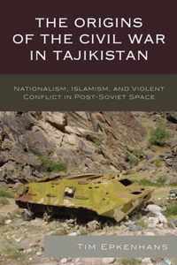 The Origins of the Civil War in Tajikistan