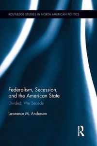 Federalism, Secession, and the American State