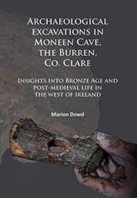 Archaeological excavations in Moneen Cave, the Burren, Co. Clare