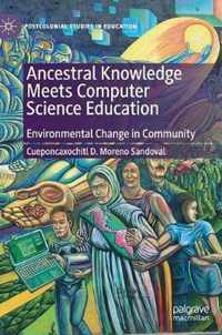 Ancestral Knowledge Meets Computer Science Education