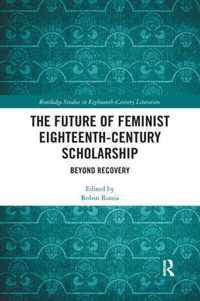 The Future of Feminist Eighteenth-Century Scholarship