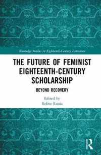 The Future of Feminist Eighteenth-Century Scholarship