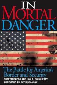 In Mortal Danger: The Battle For America's Border And Security