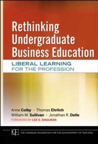 Rethinking Undergraduate Business Education: Liberal Learning for the Profession