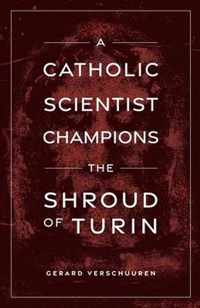 A Catholic Scientist Champions the Shroud of Turin