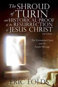 The Shroud of Turin and Historical Proof of the Resurrection of Jesus Christ