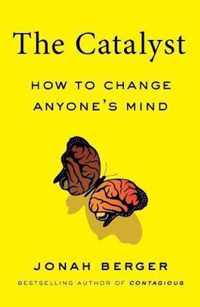 The Catalyst: How to Change Anyone's Mind