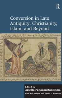 Conversion in Late Antiquity: Christianity, Islam, and Beyond