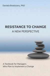 Resistance to Change - A New Perspective