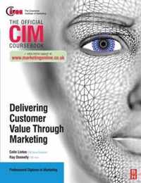 CIM Coursebook: Delivering Customer Value Through Marketing