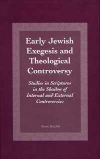 Early Jewish Exegesis and Theological Controversy: Studies in Scriptures in the Shadow of Internal and External Controversies