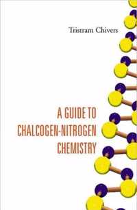 Guide To Chalcogen-nitrogen Chemistry, A