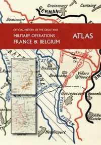 THE OFFICIAL HISTORY OF THE GREAT WAR France and Belgium ATLAS