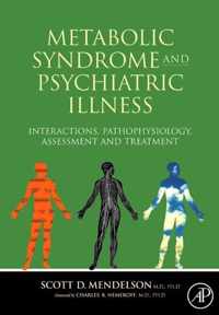 Metabolic Syndrome and Psychiatric Illness: Interactions, Pathophysiology, Assessment and Treatment