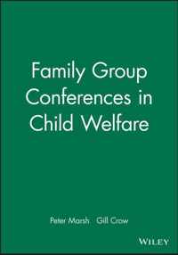 Family Group Conferences in Child Welfare