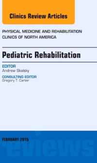 Pediatric Rehabilitation, An Issue of Physical Medicine and Rehabilitation Clinics of North America