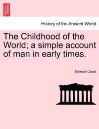 The Childhood of the World; A Simple Account of Man in Early Times.Vol.I