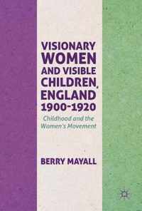 Visionary Women and Visible Children, England 1900-1920