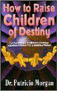 How to Raise Children of Destiny