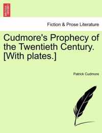 Cudmore's Prophecy of the Twentieth Century. [With Plates.]