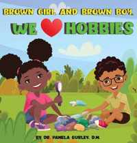 Brown Girl and Brown Boy, We Love Hobbies