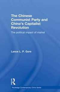 The Chinese Communist Party and China's Capitalist Revolution: The Political Impact of Market