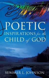 Poetic Inspirations for the Child of God