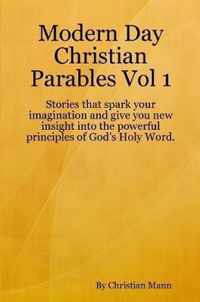 Modern Day Christian Parables Vol 1