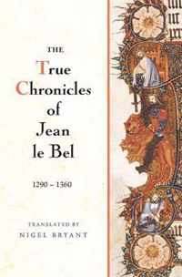 The True Chronicles of Jean le Bel, 1290 - 1360