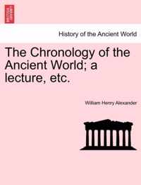 The Chronology of the Ancient World; A Lecture, Etc.