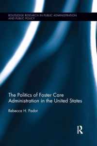 The Politics of Foster Care Administration in the United States