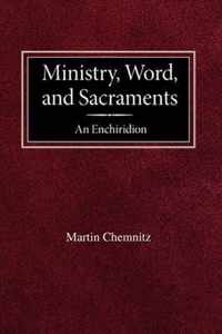 Ministry, Word, and Sacraments An Enchiridion