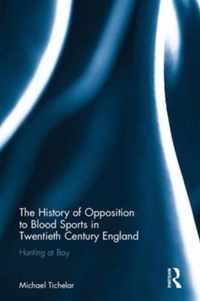 The History of Opposition to Blood Sports in Twentieth Century England