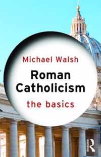 Roman Catholicism The Basics