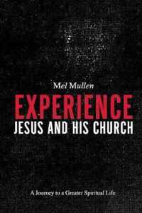 Experience Jesus and His Church