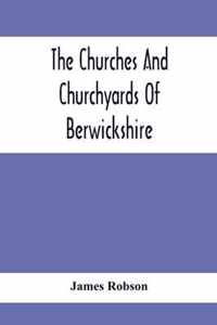 The Churches And Churchyards Of Berwickshire