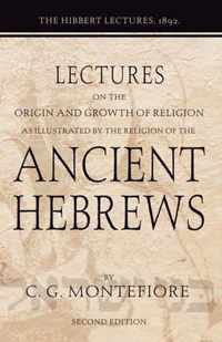 Lectures on the Origin and Growth of Religion as Illustrated by the Religion of the Ancient Hebrews