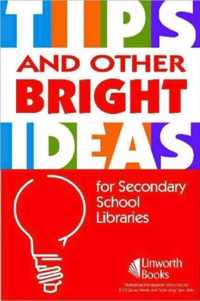 TIPS and Other Bright Ideas for Secondary School Libraries