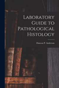 Laboratory Guide to Pathological Histology [microform]