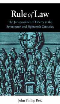 Rule of Law - The Jurisprudence of Liberty in the Secenteenth and Eighteenth Centuries