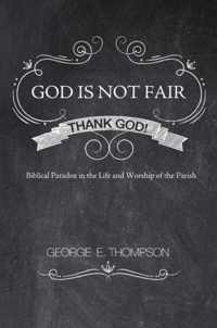 God Is Not Fair, Thank God!