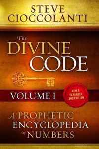 The Divine Code-A Prophetic Encyclopedia of Numbers, Volume I