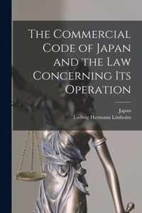 The Commercial Code of Japan and the Law Concerning Its Operation