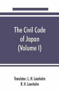 The civil code of Japan (Volume I)