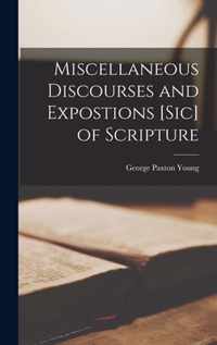 Miscellaneous Discourses and Expostions [sic] of Scripture [microform]