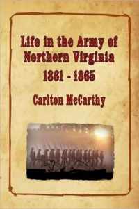 Life in the Army of Northern Virginia - 1861-1865