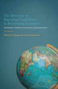 The Diversity of Emerging Capitalisms in Developing Countries: Globalization, Institutional Convergence and Experimentation