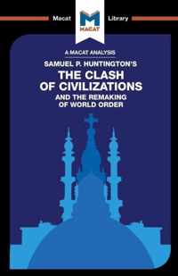 An Analysis of Samuel P. Huntington's The Clash of Civilizations and the Remaking of World Order